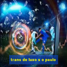 trans de luxo s o paulo